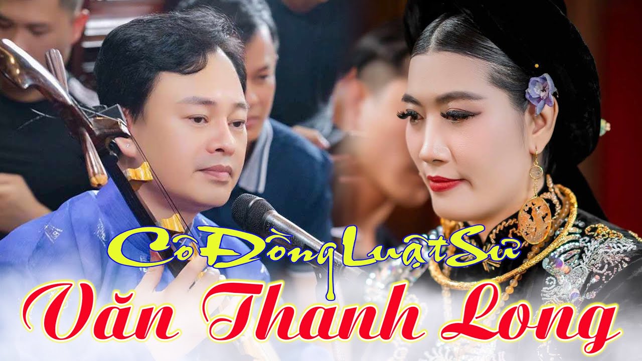 VĂN THANH LONG 36 GIÁ HAY NHẤT 2025 . CÔ ĐỒNG LUẬT SƯ HD2