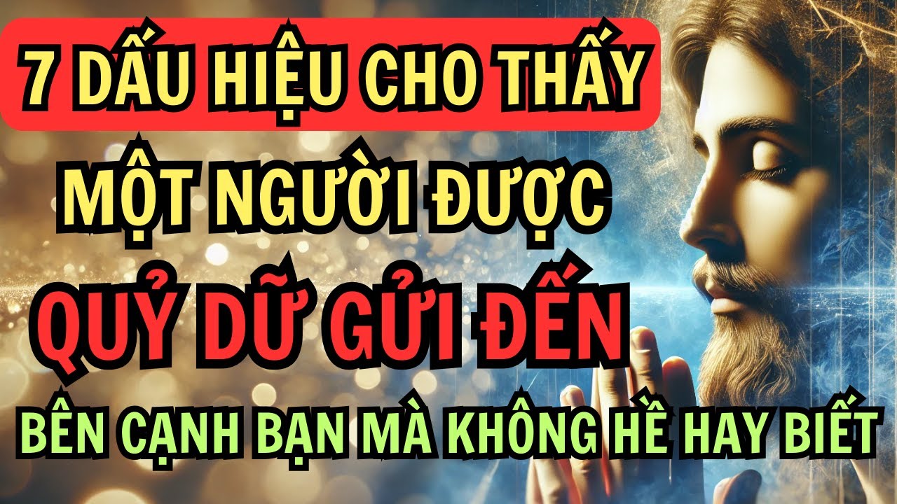 🚫 7 Dấu Hiệu Cho Thấy: Một Người Được Quỷ Dữ Gửi Đến ! Bí Mật Thiên Chúa
