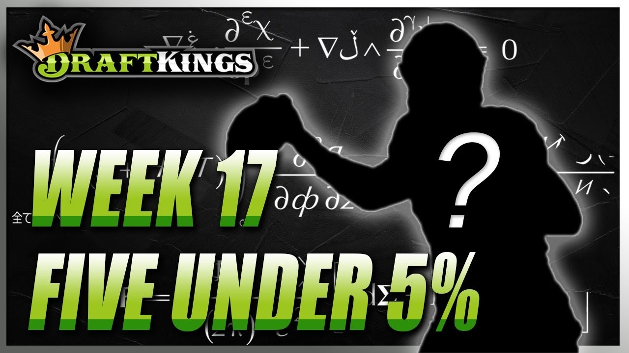 TOP FIVE UNDER 5% | DRAFTKINGS WEEK 17 NFL DFS GPP STRATEGY