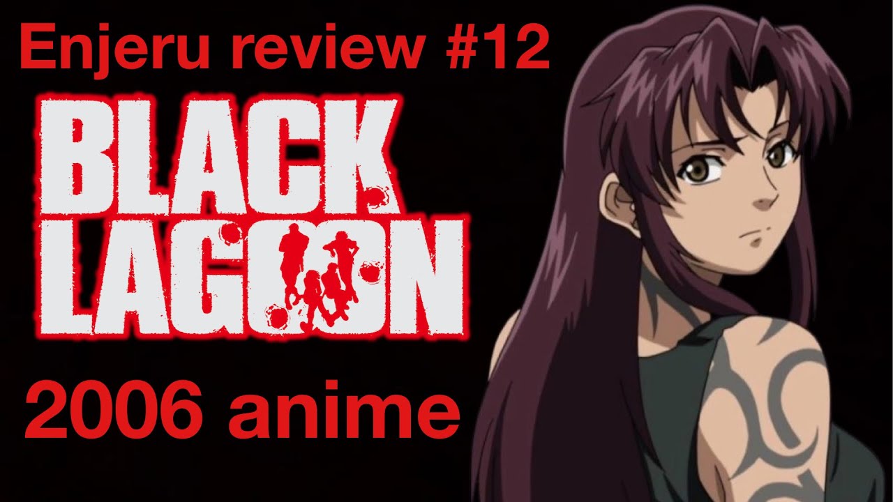 Enjeru review #12: Black Lagoon Season 1 (2006)