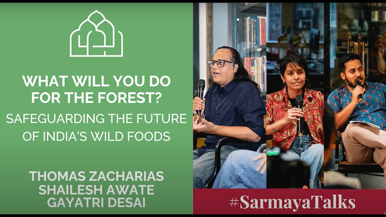 'What will you do for the forest?' - with Chef Thomas Zacharias, Shailesh Awate & Gayatri Desai