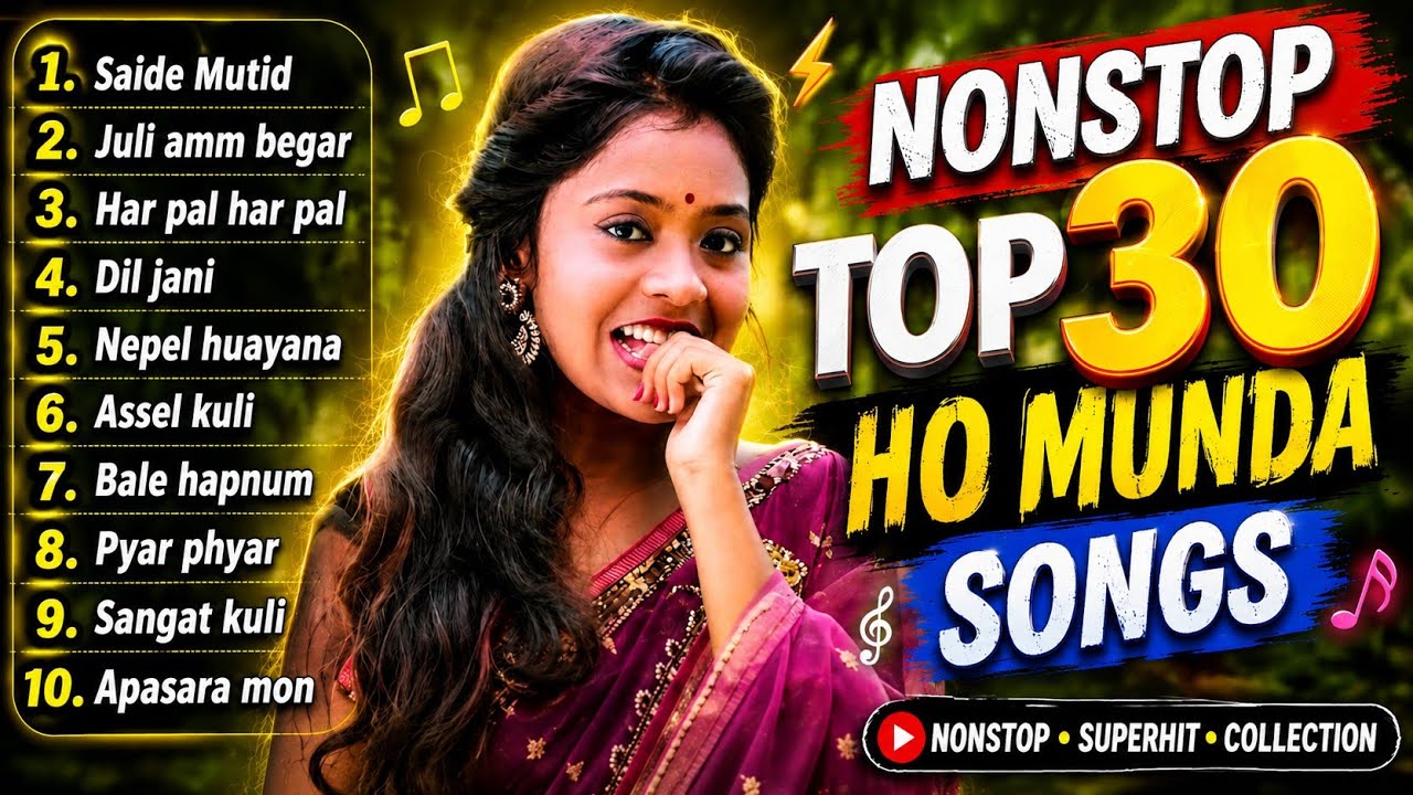 NONSTOP TOP 30 HO MUNDA SONGS ll ALL HO MUNDA SONGS ll NONSTOP ADIVASI SONGS 