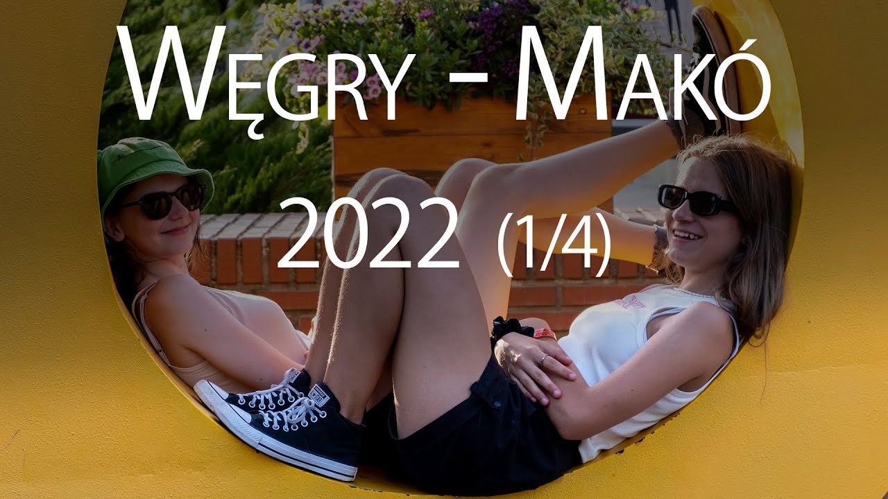 Makó - Węgry 2022 (1/4)