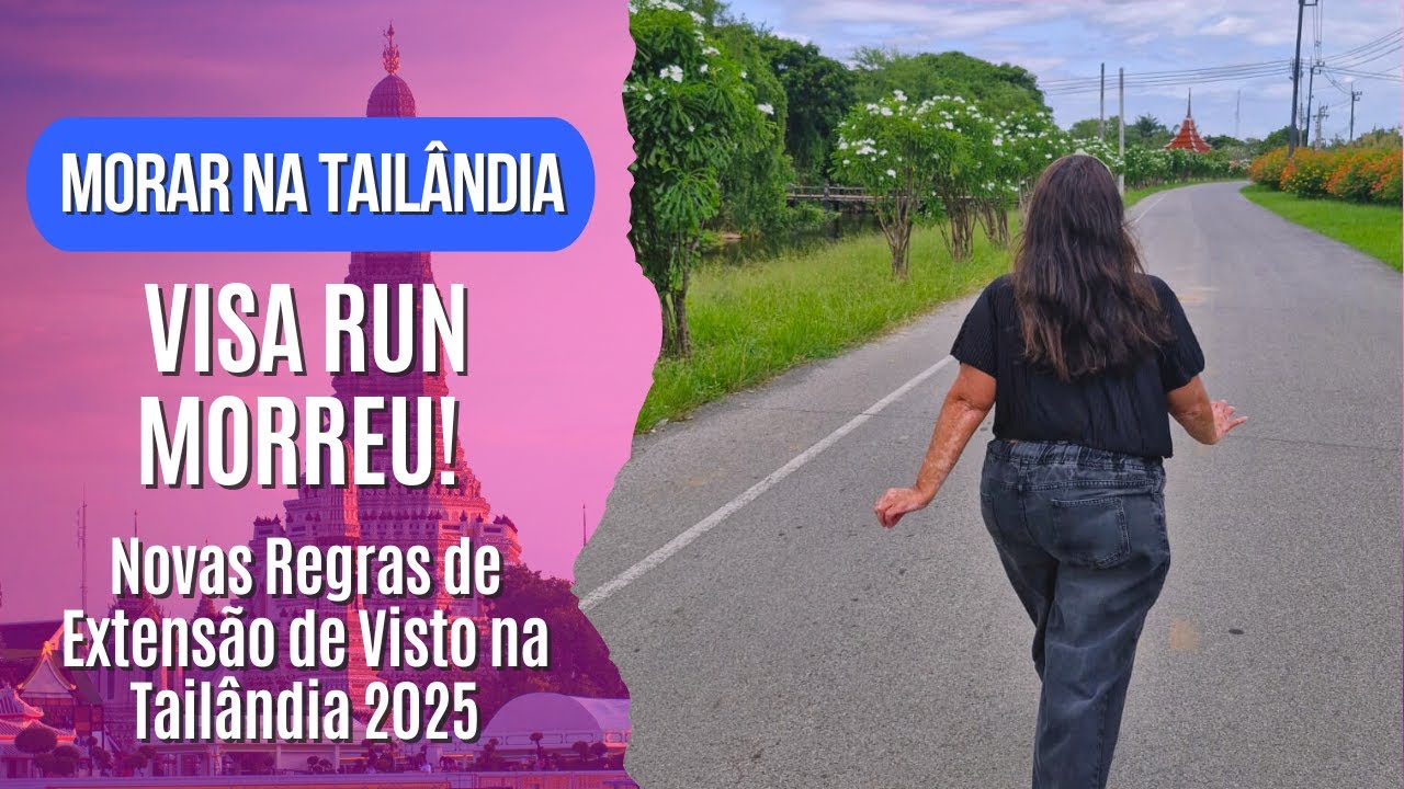 VISA RUN MORREU! 🛑 Novas Regras de Extensão de Visto na Tailândia 2025 #annakah