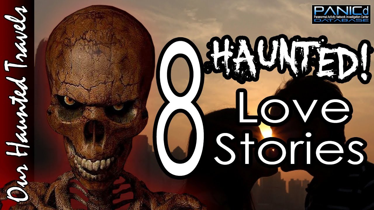 8 Haunted Love Stories - Our Haunted Travels