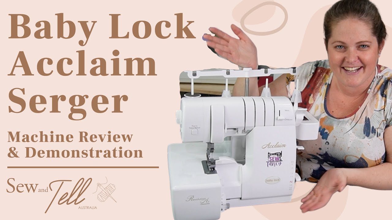 Review and Demonstration of the Baby Lock Acclaim Serger/Overlocker