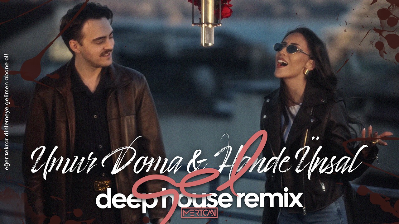 Umur Doma & Hande &Uuml;nsal - GEL I Mertcan Ai Deep House Remix #hande&uuml;nsal #umurdoma