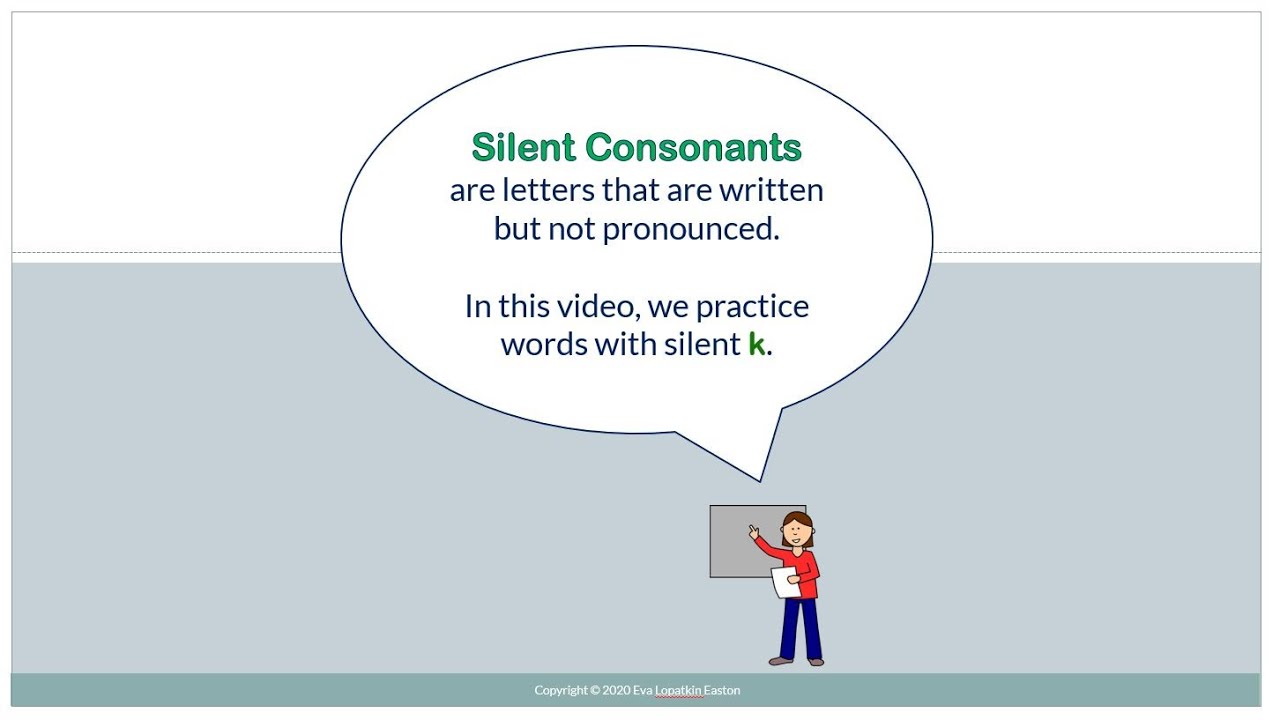 Silent Consonant: K