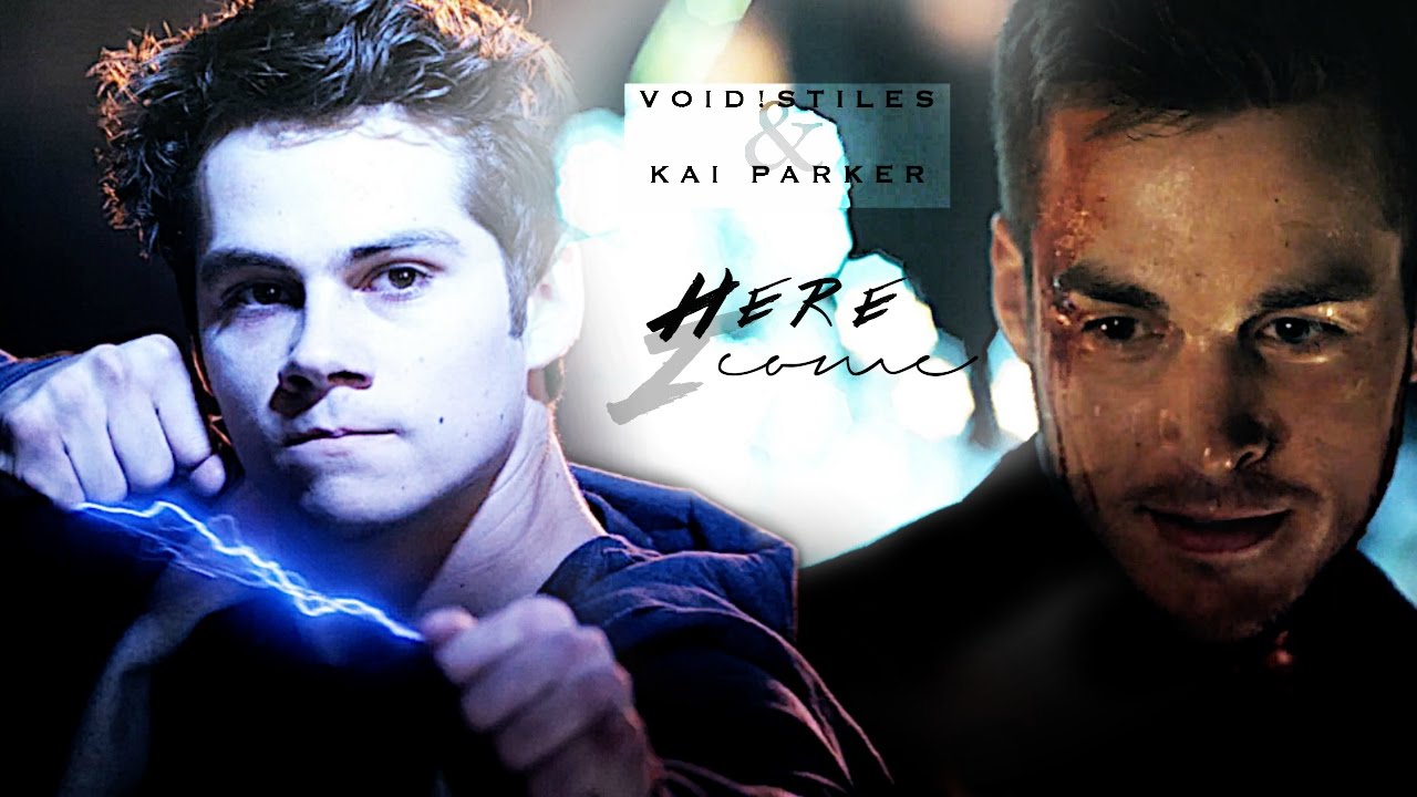 Void!Stiles & Kai Parker ✘ Here I come