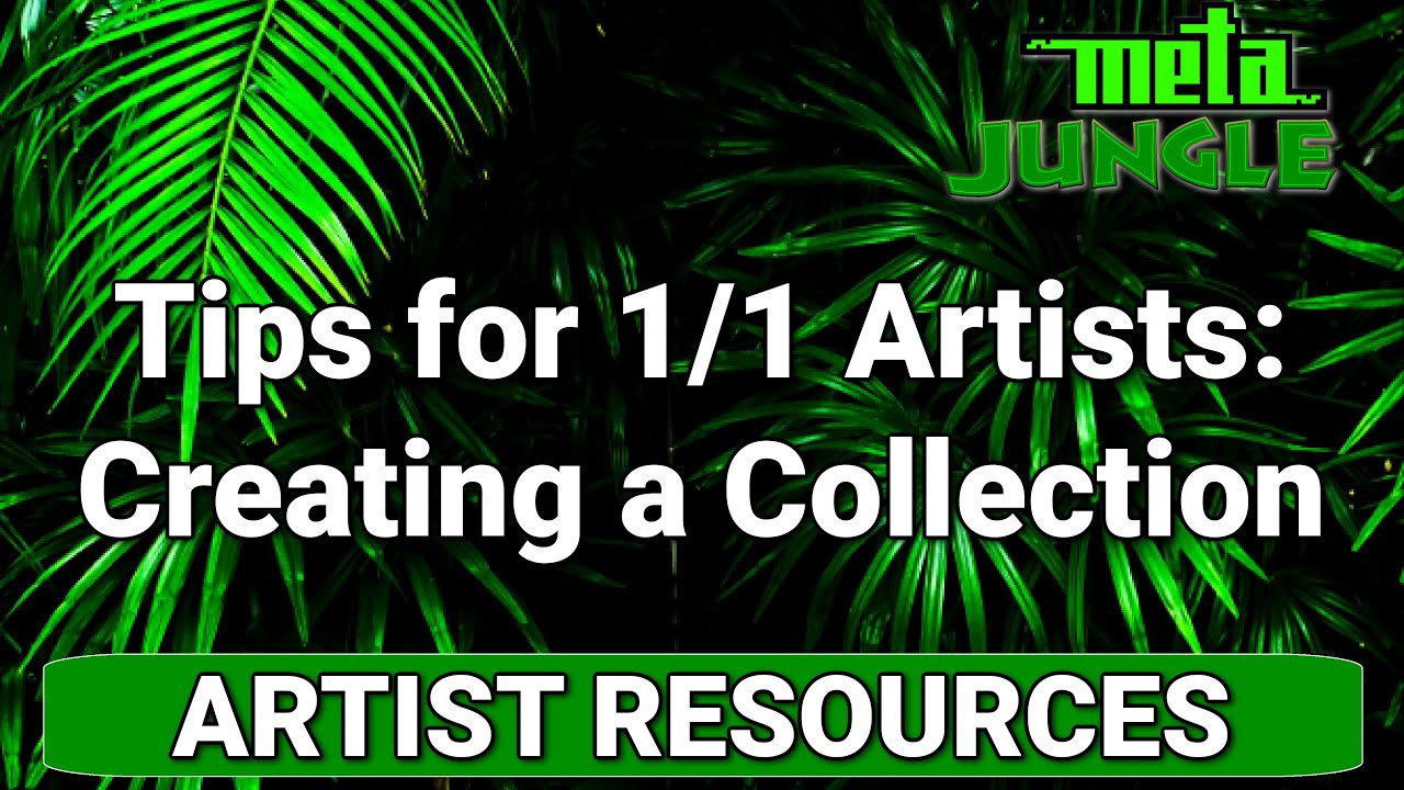 Tips for 1/1 Artist: Creating a Collection - Artist Resources