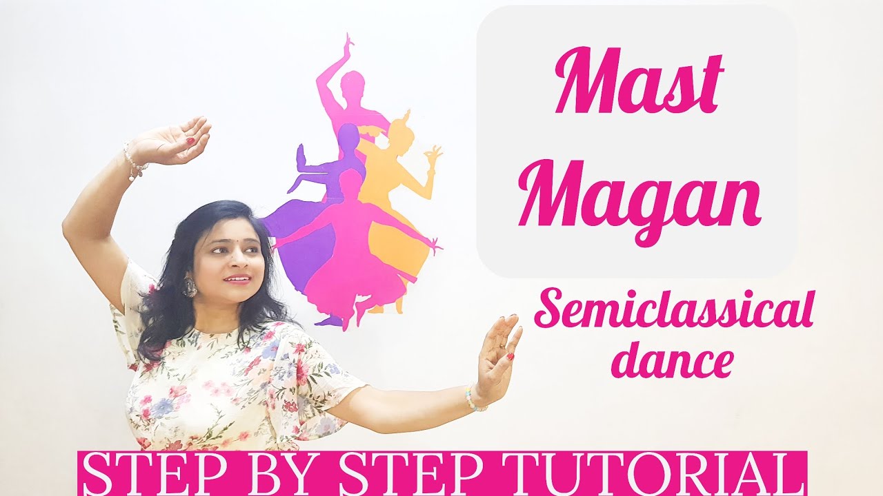 MAST MAGAN | DANCE TUTORIAL | SEMICLASSICAL CHOREOGRAPHY | PRIYA LOVE TO DANCE