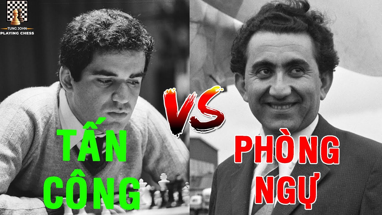 Bậc Thầy Tấn C&ocirc;ng vs &Ocirc;ng Ho&agrave;ng Ph&ograve;ng Ngự - Garry Kasparov vs Tigran Petrosian 1981 || TungJohn