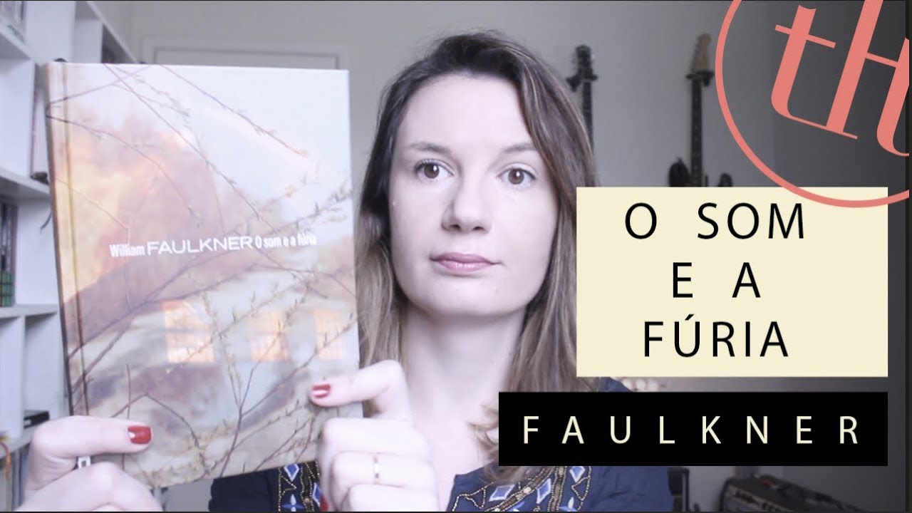 O Som e a Fúria (William Faulkner) | Tatiana Feltrin