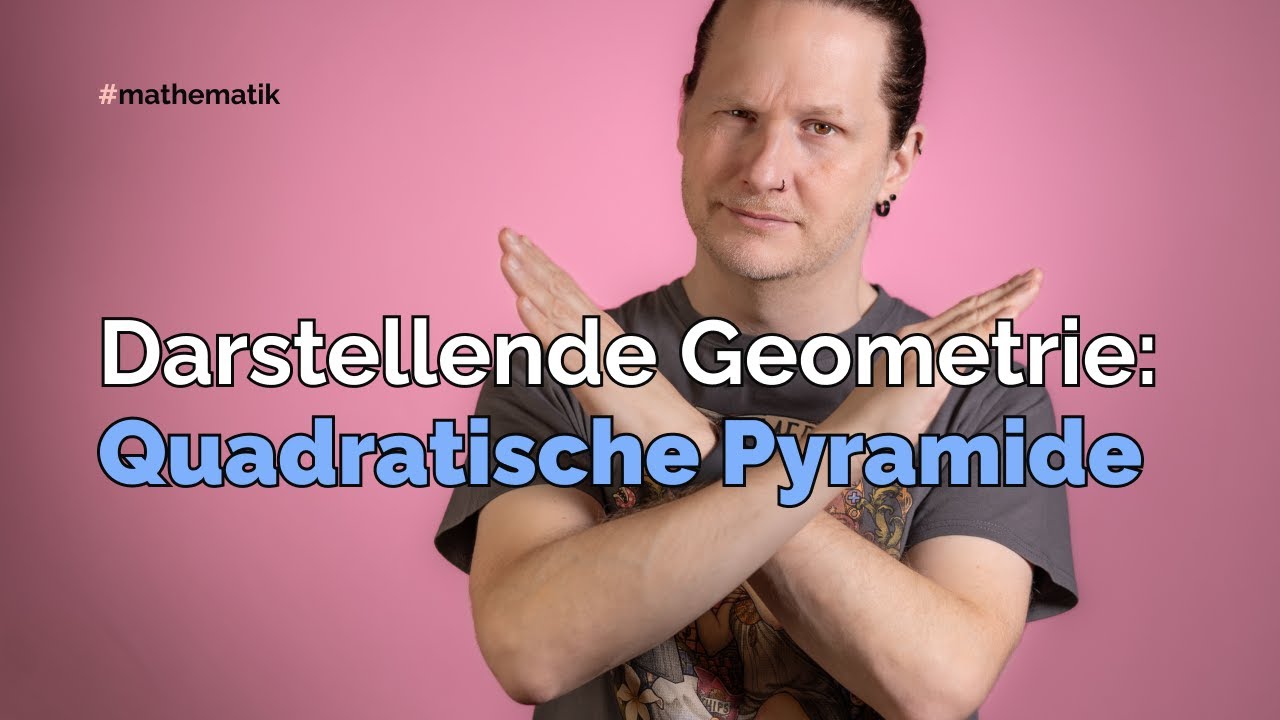 Darstellende Geometrie: Die quadratische Pyramide