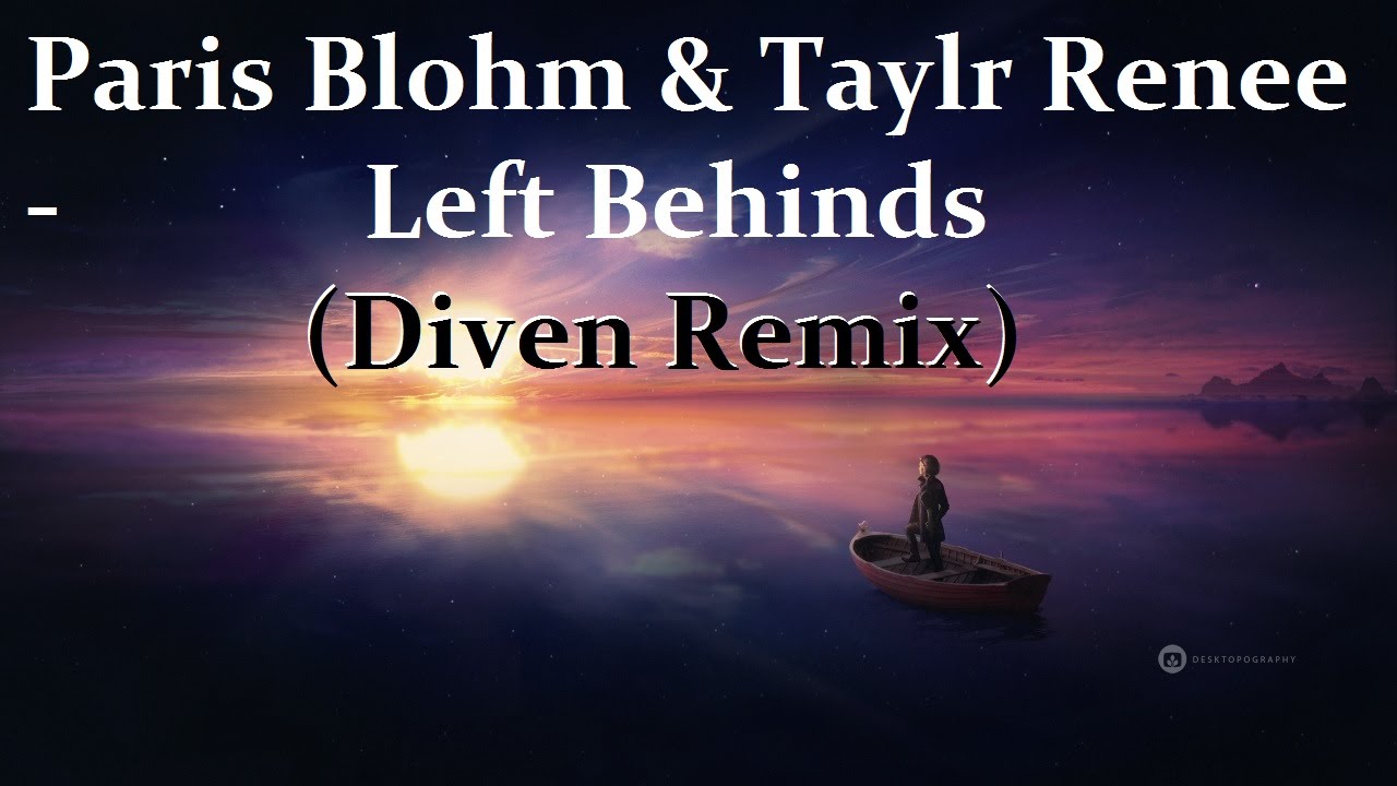 Paris Blohm & Taylr Renee - Left Behinds (Diven Remix) [HANDS UP]