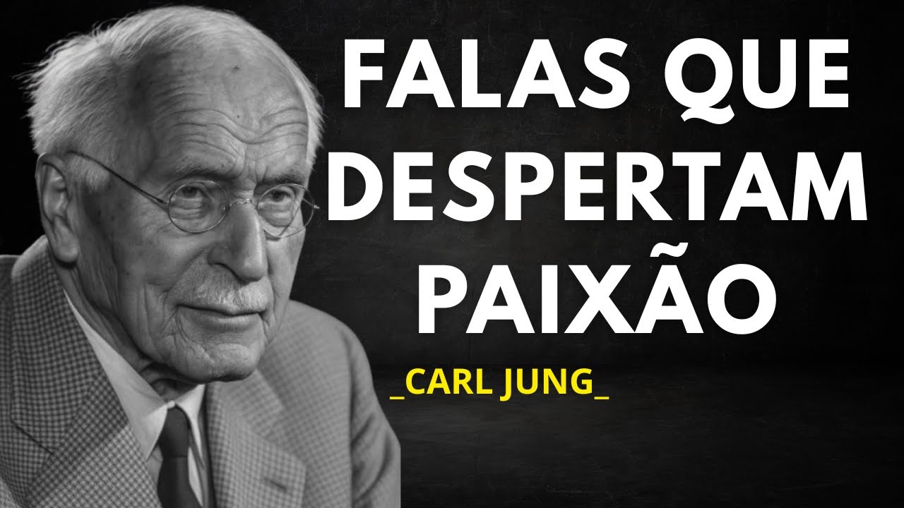 3 FALAS QUE DESPERTAM A PAIXÃO DE UM HOMEM | CARL JUNG