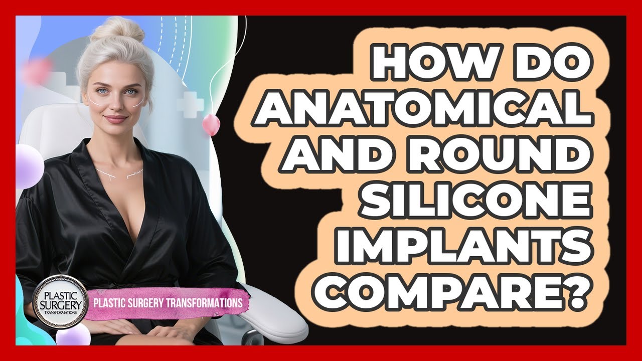 How Do Anatomical And Round Silicone Implants Compare? - Plastic Surgery Transformations