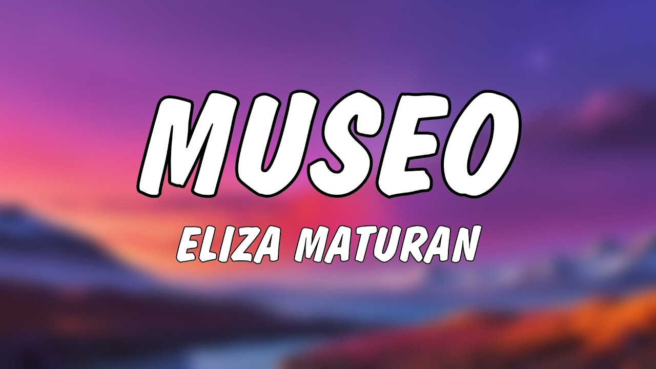 Eliza Maturan - Museo (Lyrics)