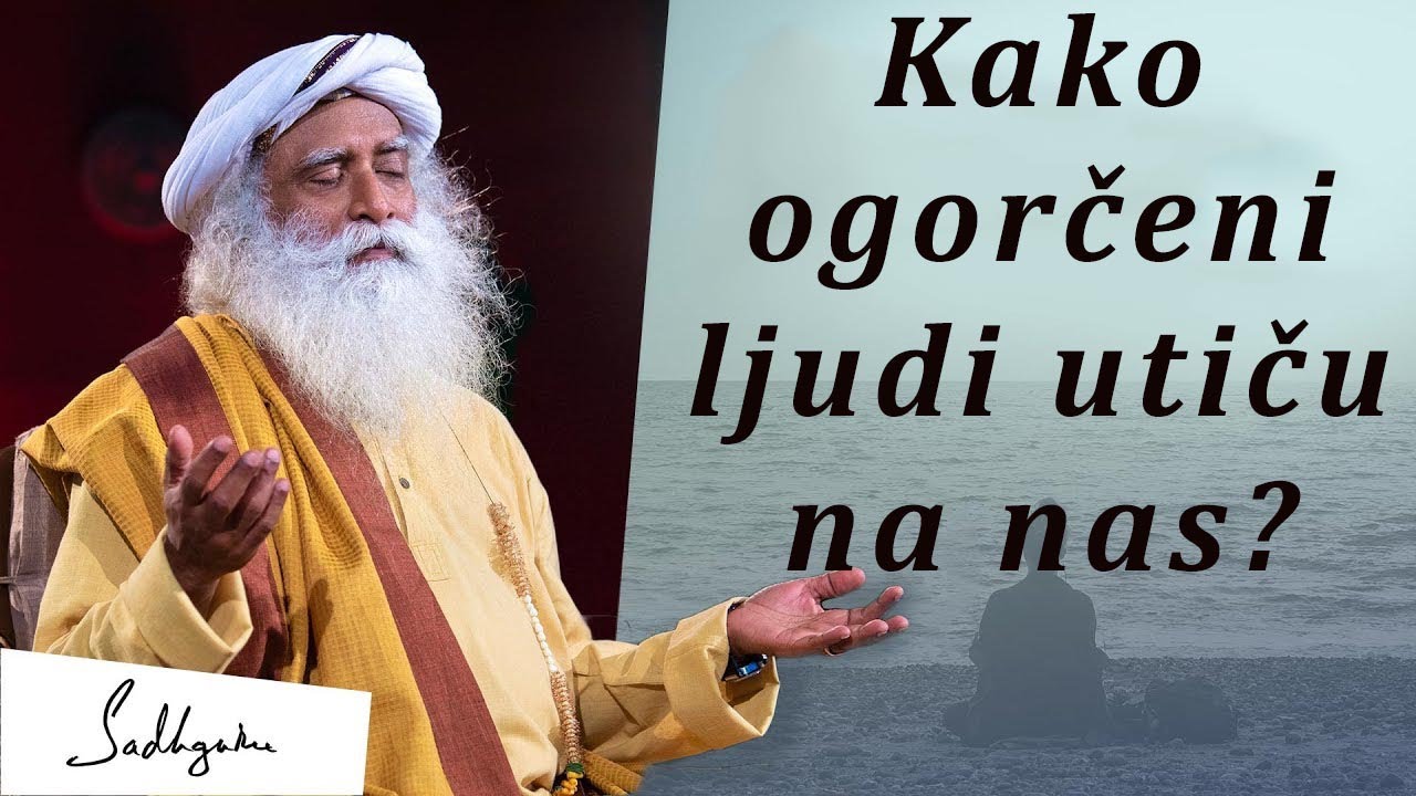 Kako ogorčeni ljudi utiču na nas? | Sadhguru