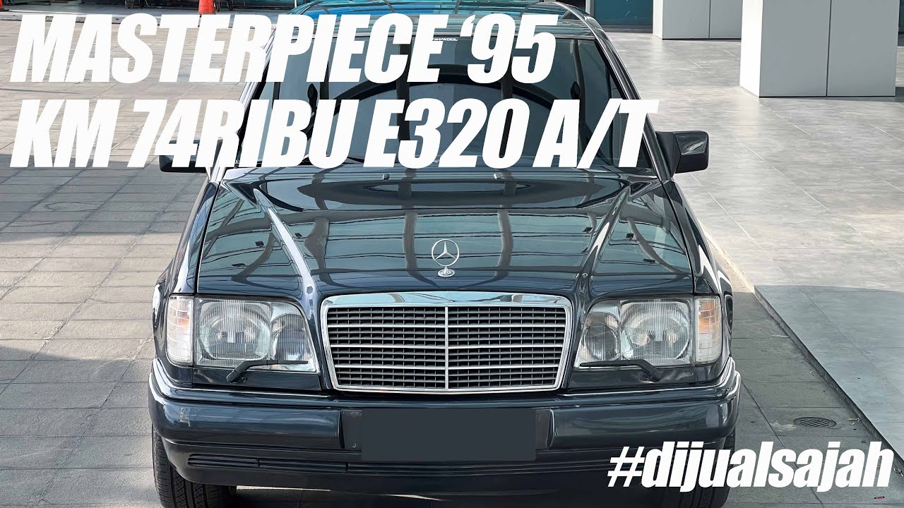 MASTERPIECE SEBENARNYA | E320 MATIC 1995 KM RENDAH | BERSERTIFIKAT #dijualsajah