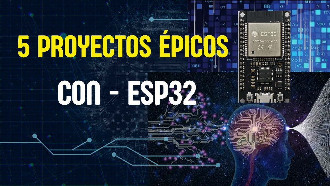 5 Proyectos &Eacute;PICOS con ESP32 que Tienes que Probar | Incre&iacute;bles y F&aacute;ciles