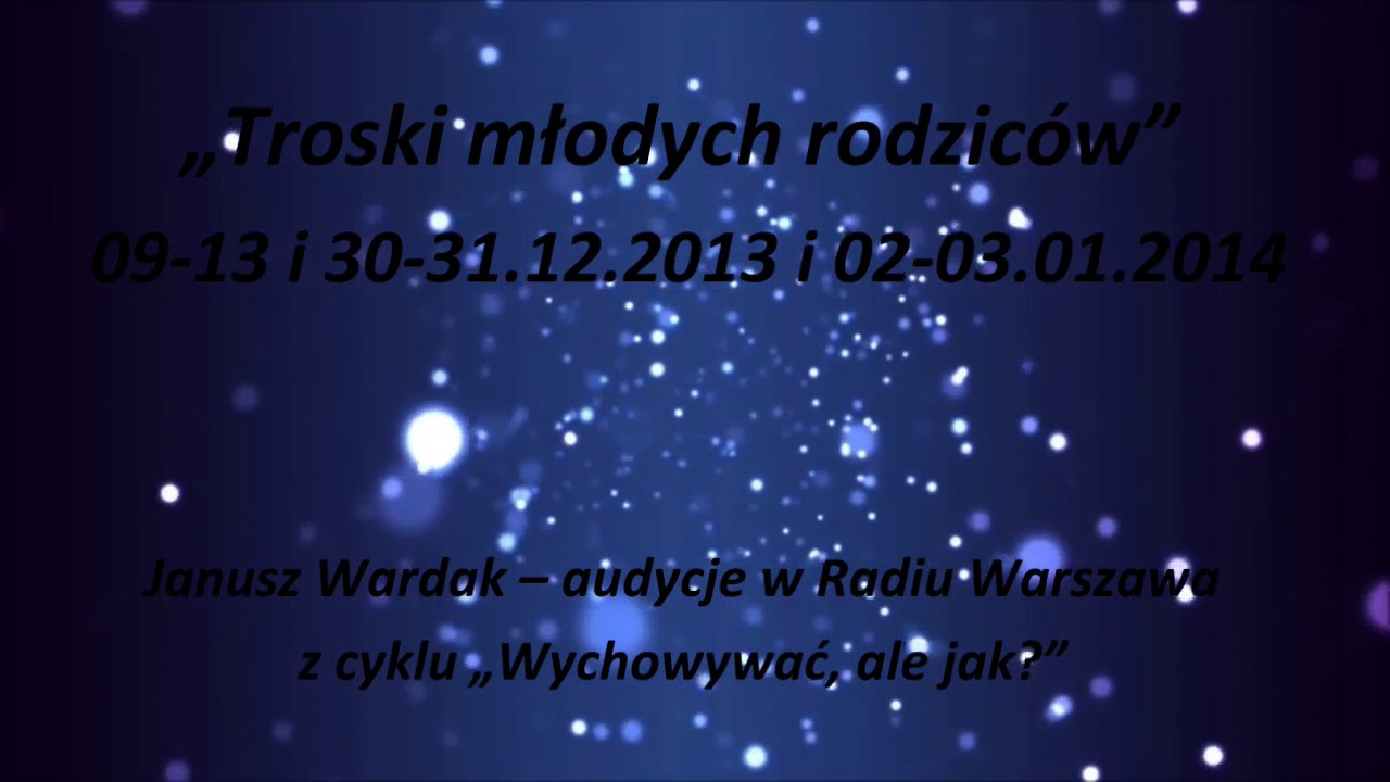 Troski młodych rodziców (Janusz Wardak, Radio Warszawa, 9-13, 30-31.12.2013 i 2-3.01.2014)