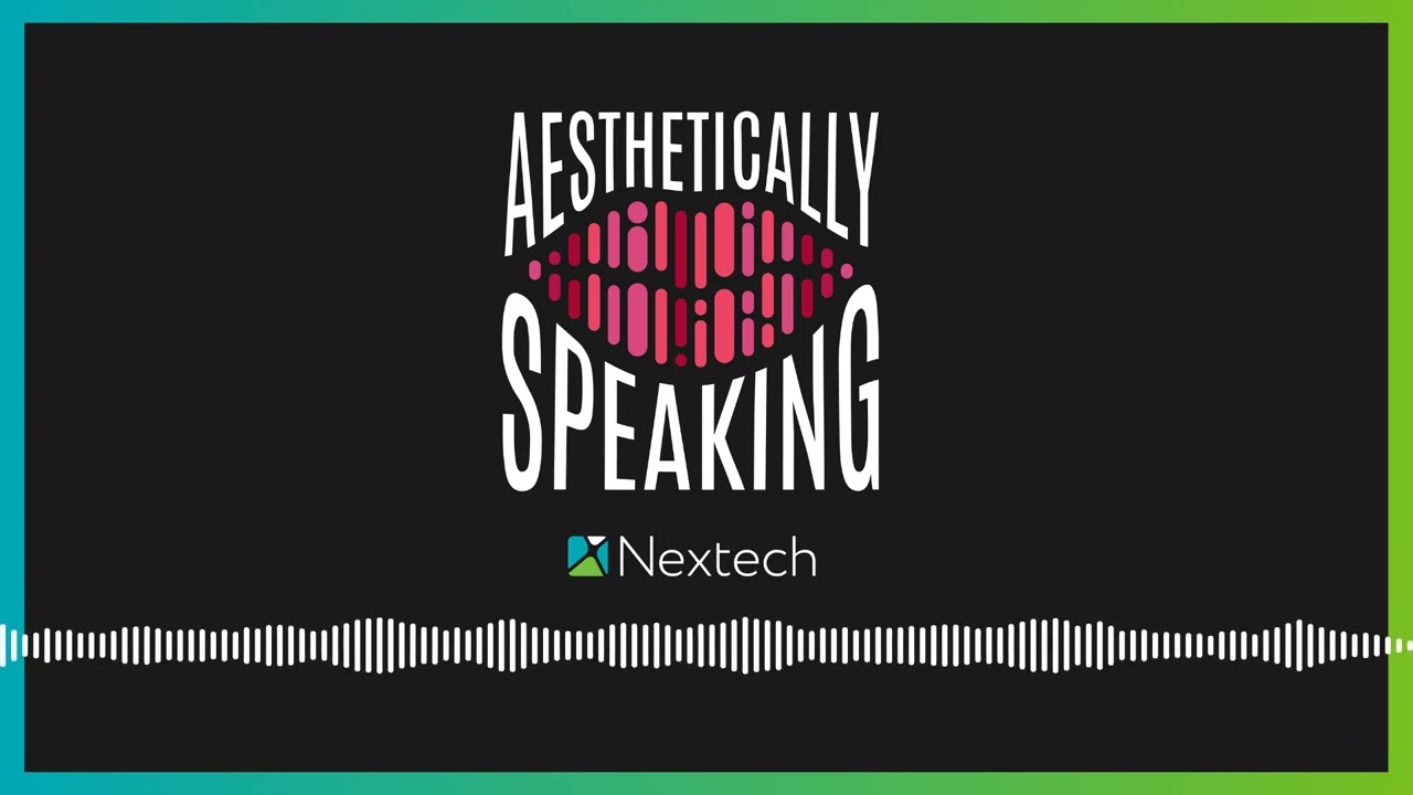 Introducing Aesthetically Speaking, Presented by Nextech