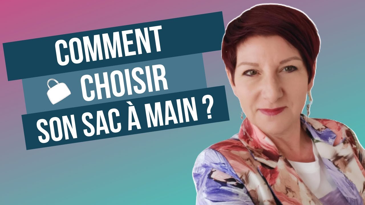 Comment choisir son sac &agrave; main