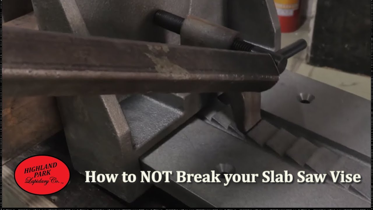 How to NOT break your slab saw vise