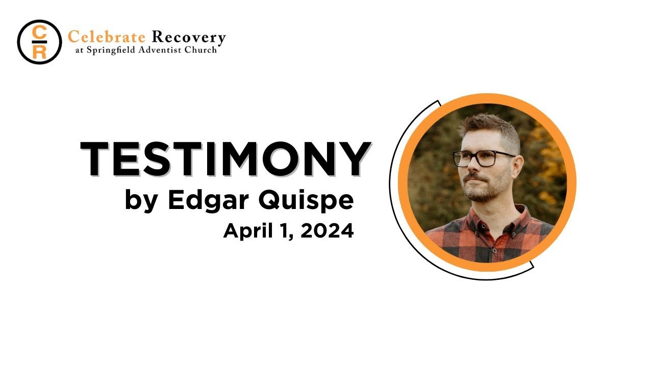 Celebrate Recovery Testimony - Edgar Quispe