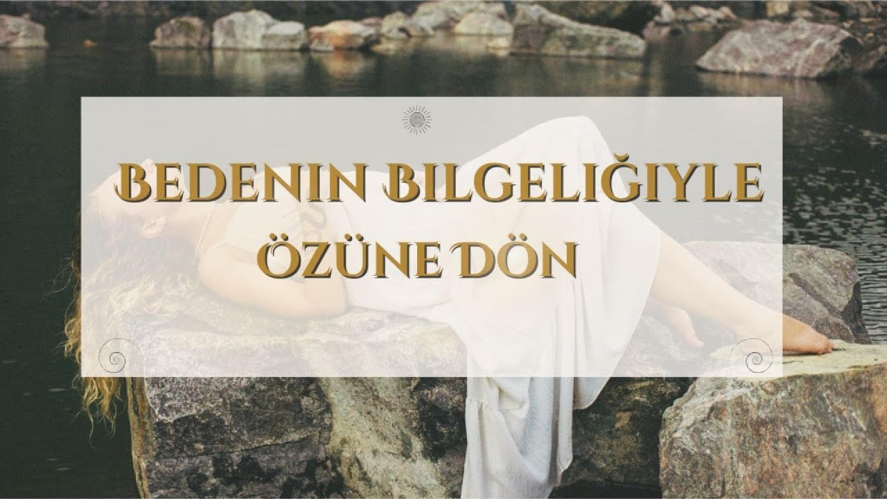 Beden Farkındalığı Meditasyonu: Ana Gelmek, Topraklanmak, Kendinle B&uuml;t&uuml;nleşmek