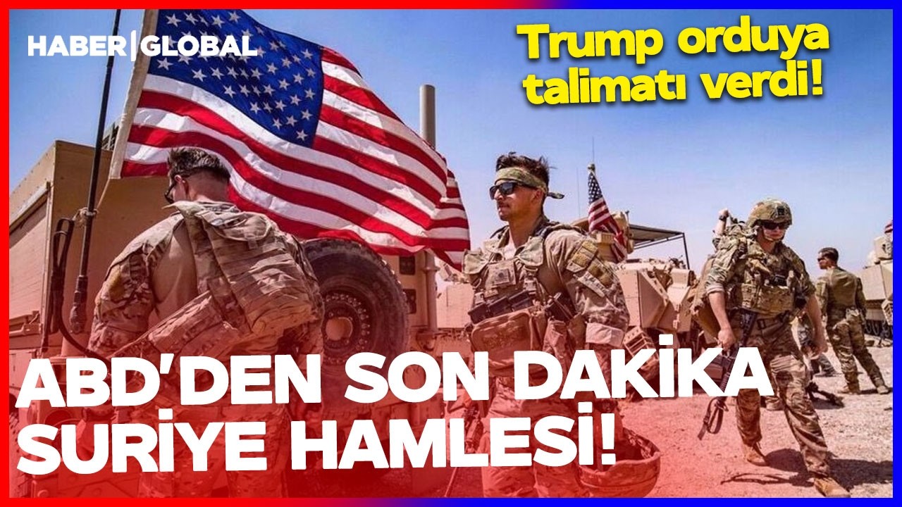 ABD'den Son Dakika Suriye Hamlesi! Trump Talimatı Verdi, Ordu Harekete Geçti!