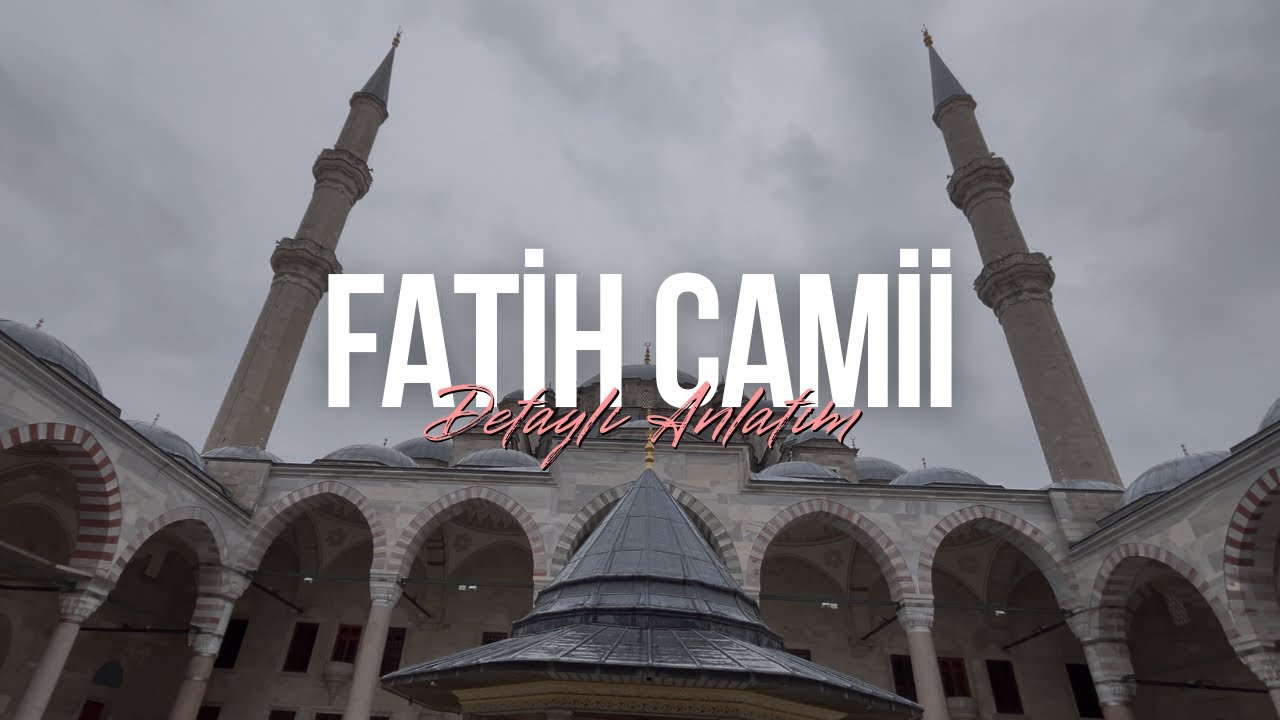 FATİH CAMİİ FETİHTEN GÜNÜMÜZE UZANAN TARİHİ YOLCULUK