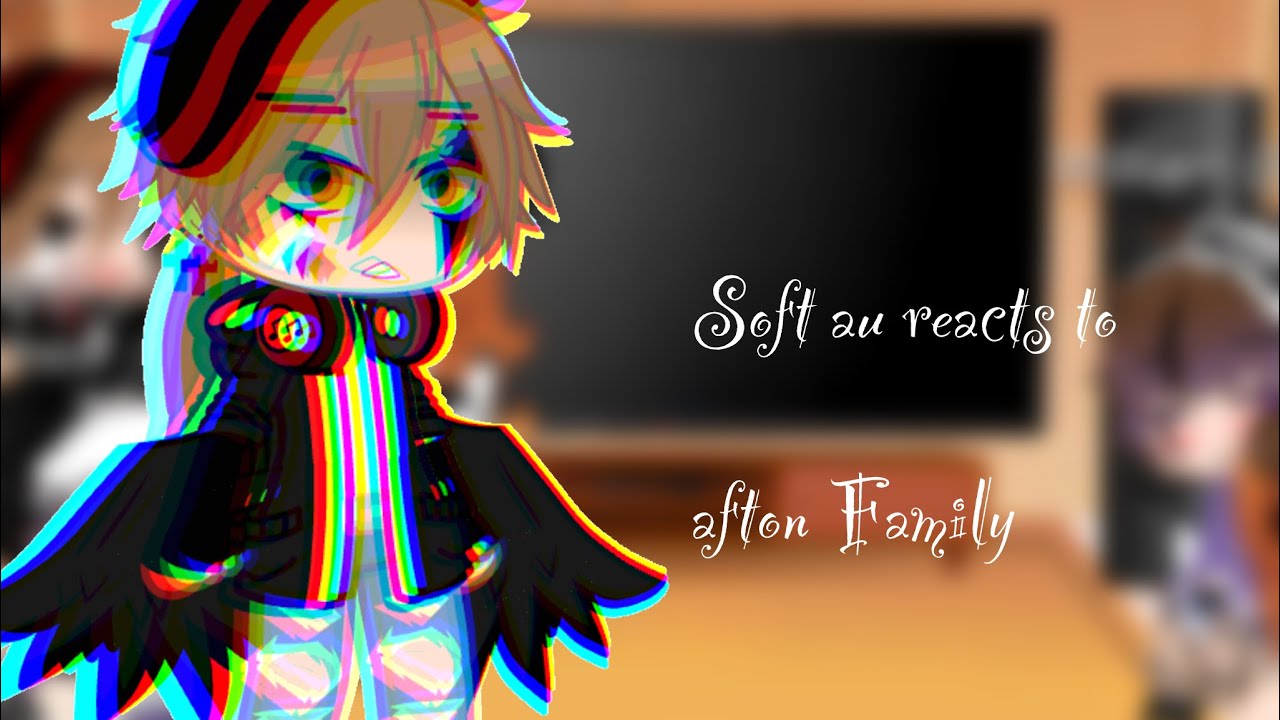Soft au reacts to Afton family (no intro) || hopefully you enjoy || Afton family