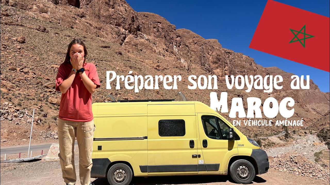 PRÉPARE TON VOYAGE AU MAROC - TOUTES LES INFOS CLÉS 🚐🇲🇦