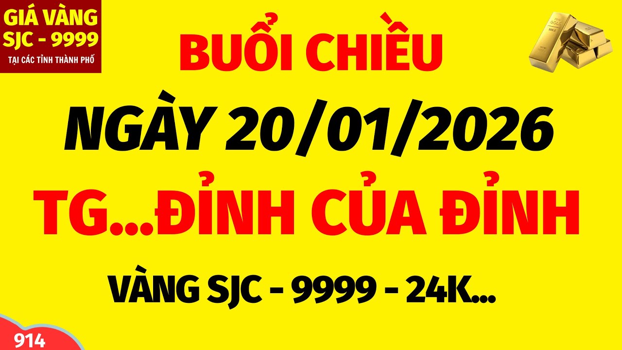 Giá vàng hôm nay 9999 CHIỀU ngày 20 tháng 1 năm 2026- GIÁ VÀNG NHẪN 9999- Bảng giá vàng sjc, 24k 18k
