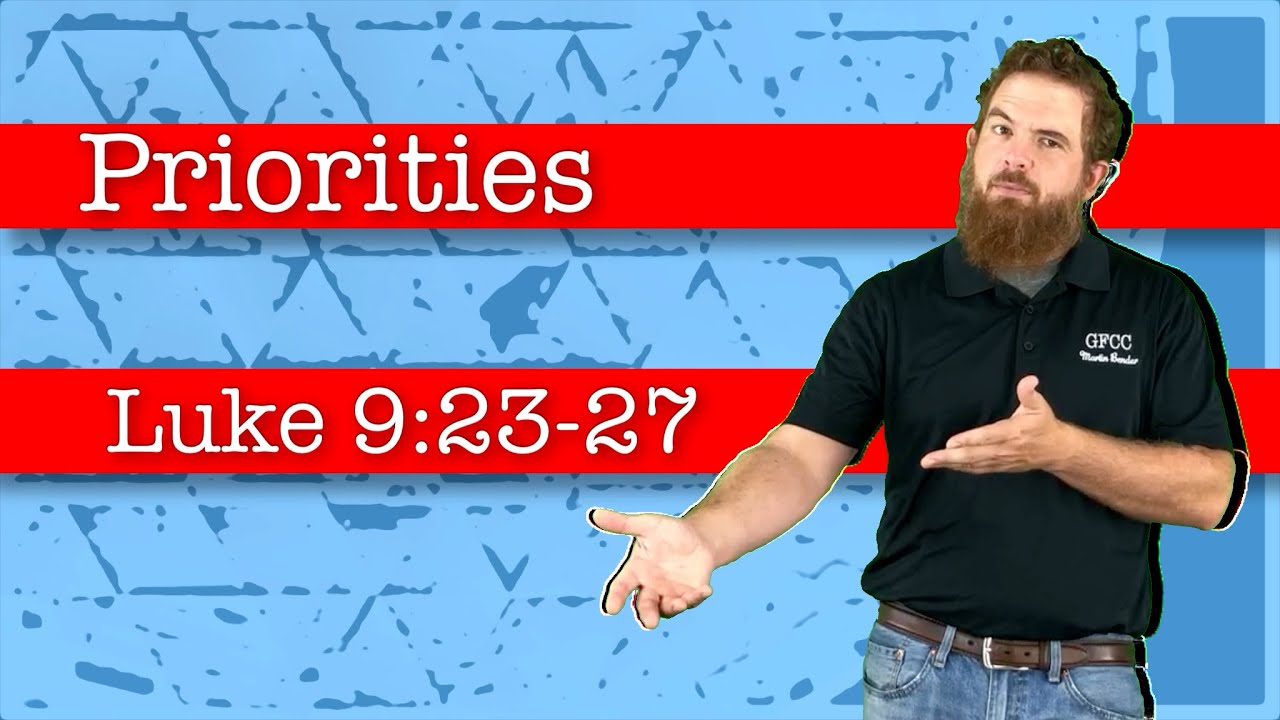 Priorities - Luke 9:23-27