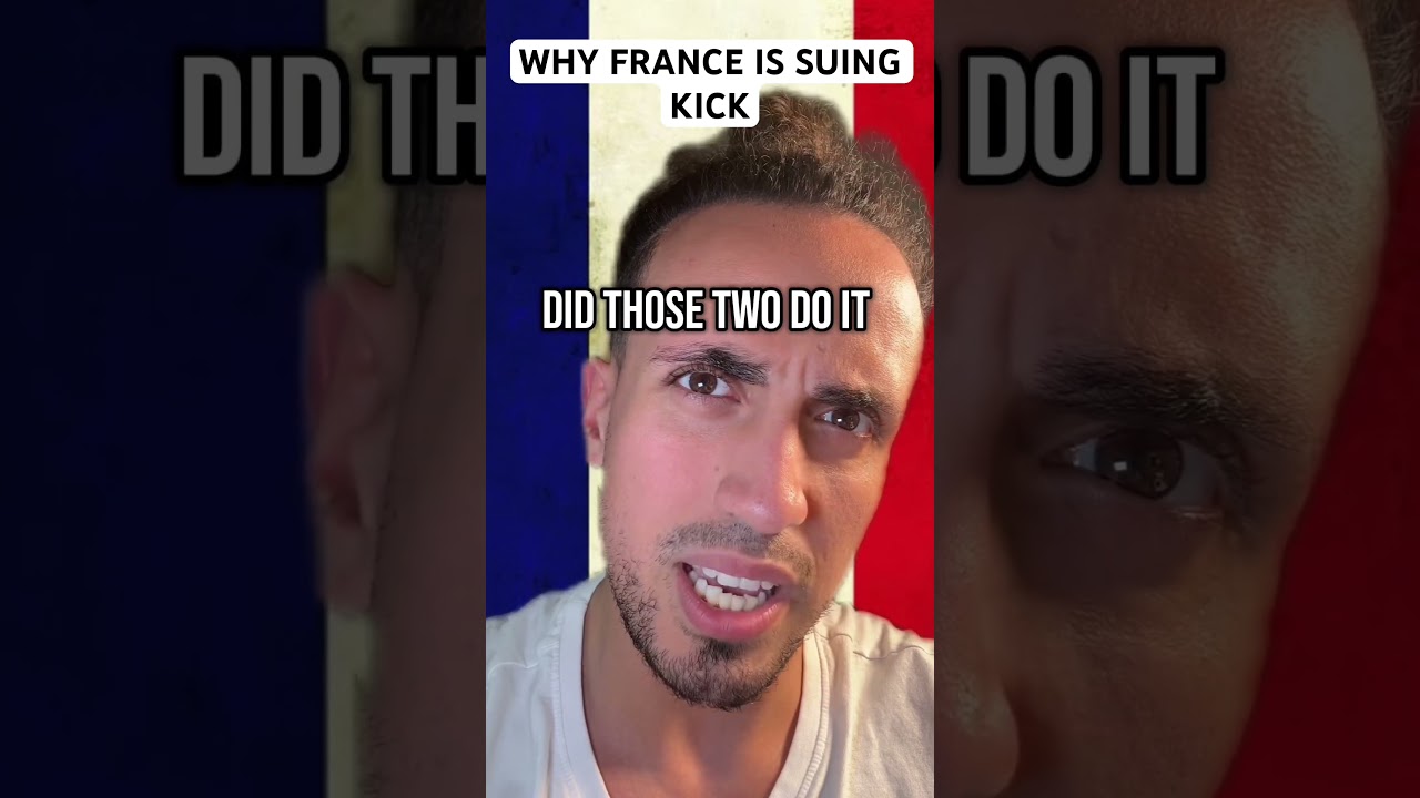 Why France Is Suing Kick