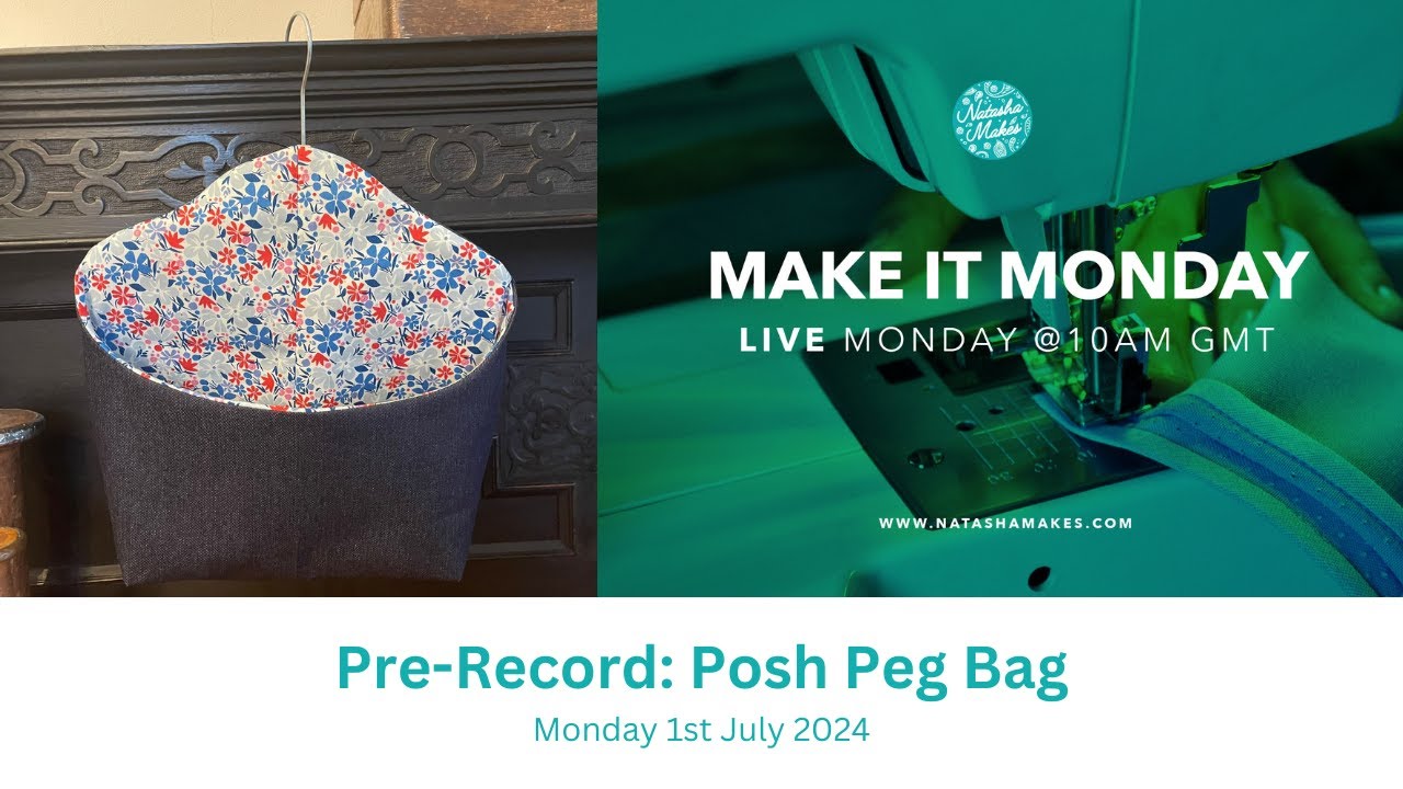 Natasha Makes - Make it Monday 1st July - Revisited Posh Peg Bag