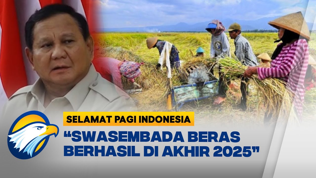 Prabowo: Indonesia Berhasil Swasembada Beras Akhir 2025 [Selamat Pagi Indonesia]