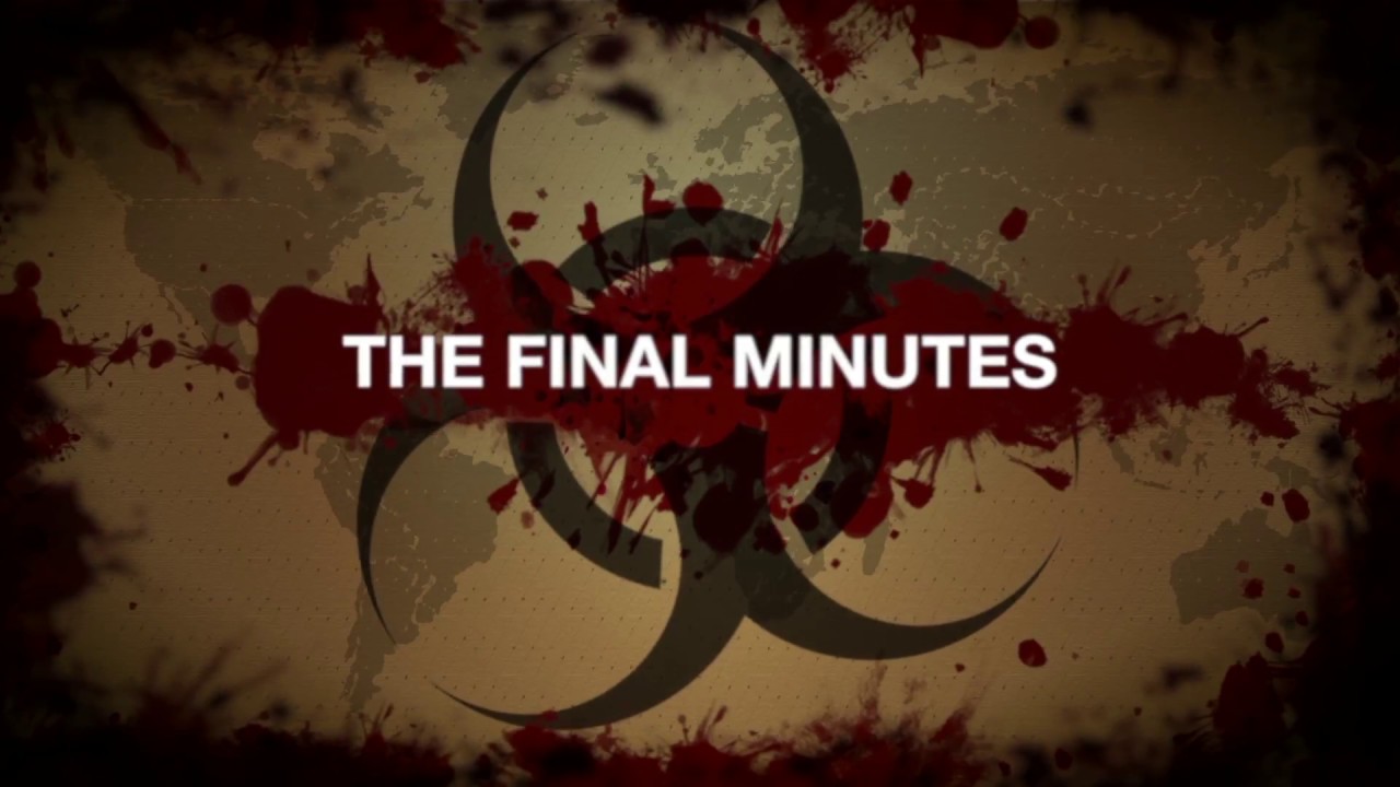 THE FINAL MINUTES - ZOMBIE PLAGUE Part One