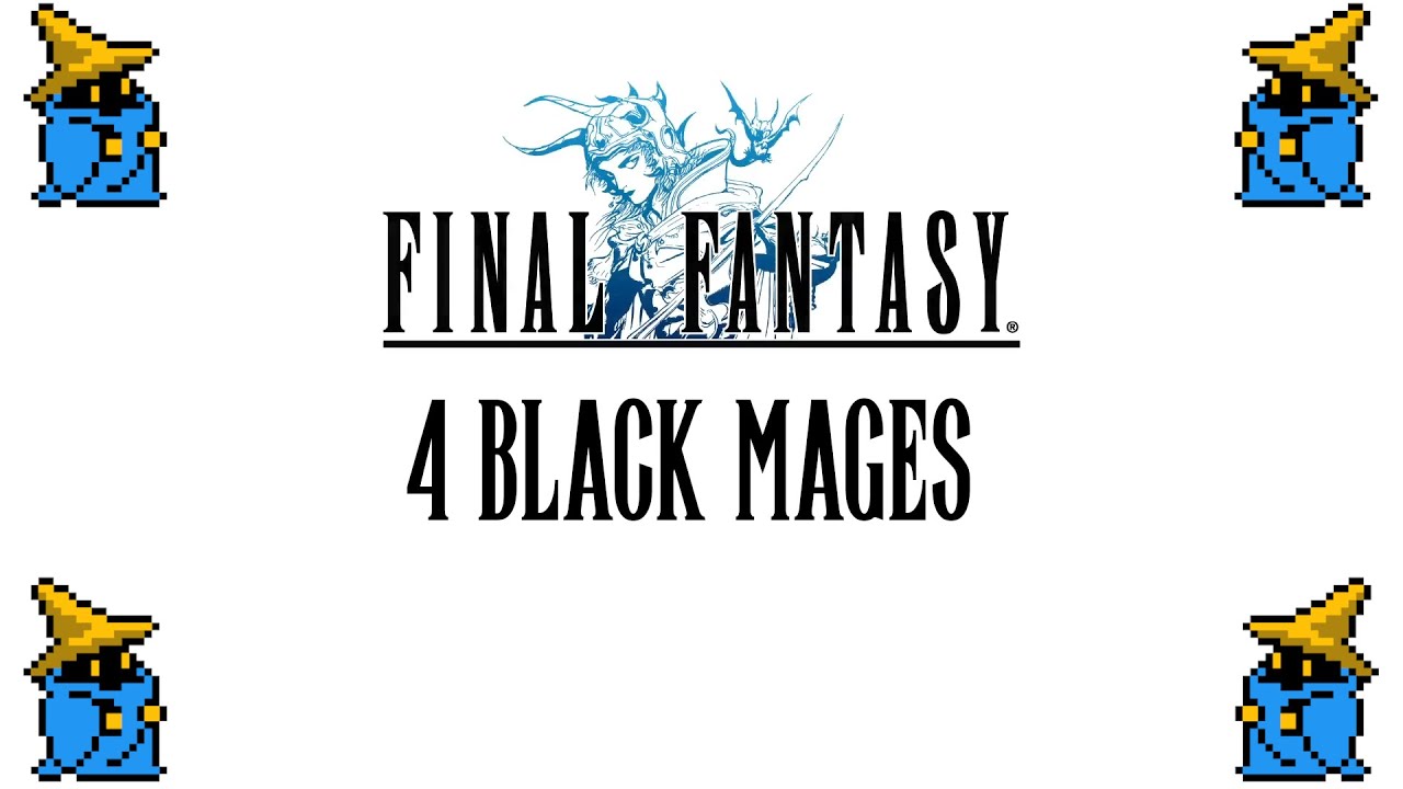 Can you beat Final Fantasy 1 with 4 Black Mages?