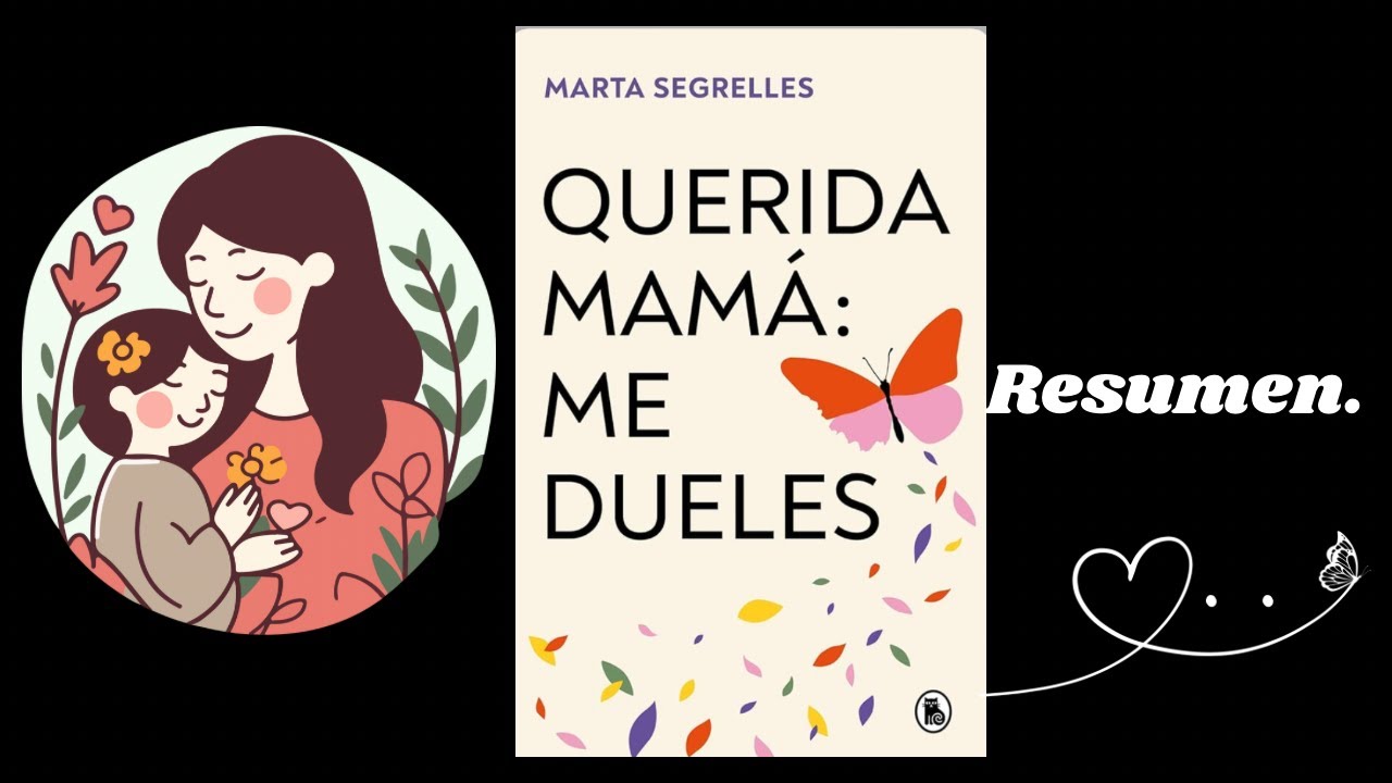 Querida mamá: me dueles 🥀❤️‍🩹// Marta Segrelles// Resumen.