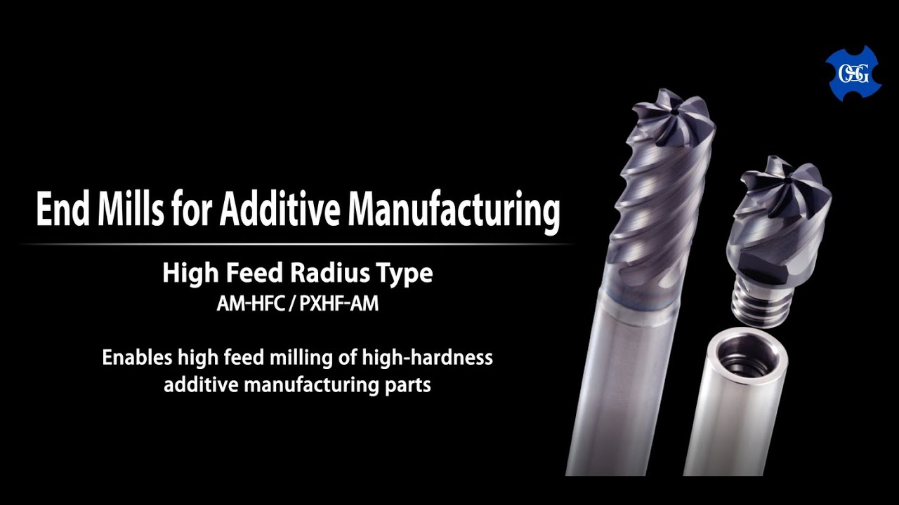 OSG EXOCARB® AM-HFC and PHOENIX® PXHF-AM End Mills Designed for Additive Manufacturing