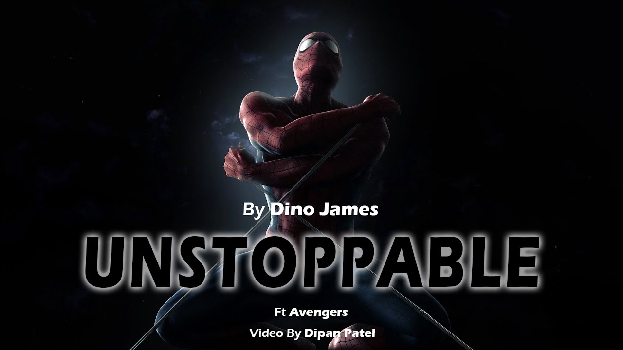 Unstoppable - Dino James || Ft Avengers || Dipan Patel