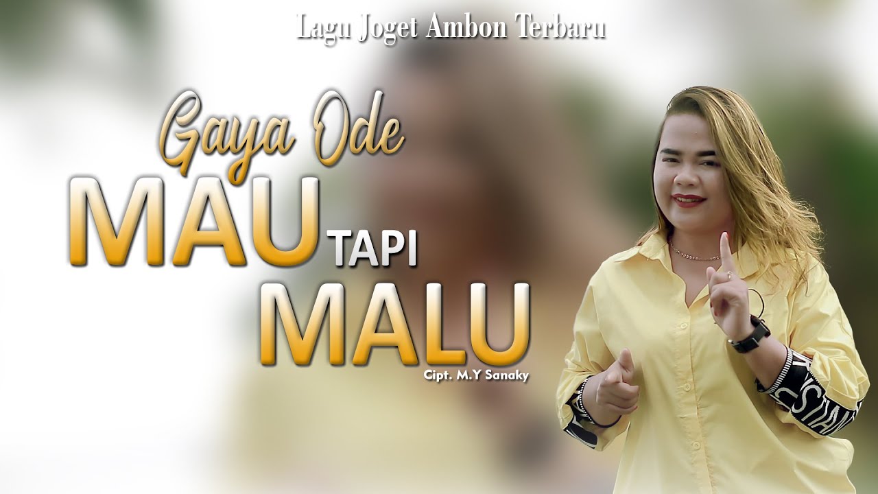 Mau Tapi Malu - Gaya Ode || Lagu joget ambon terbaru ( OFFICIAL MUSIC VIDEO )