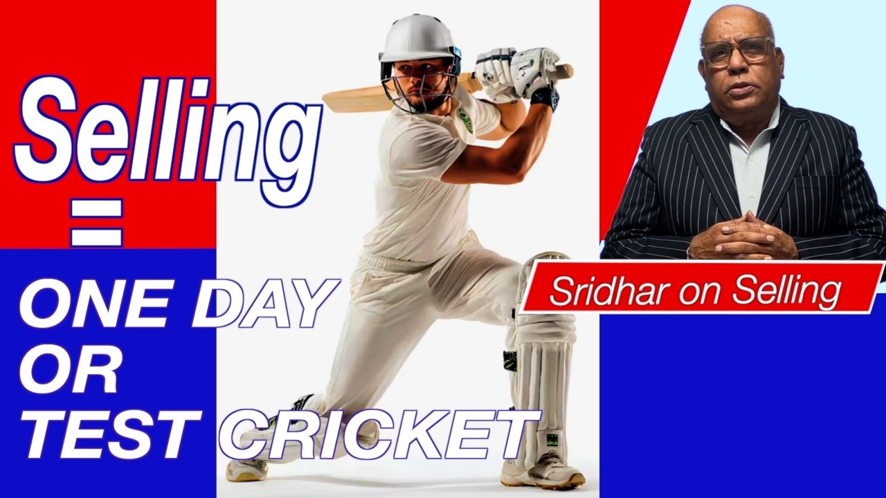 Sales: T20 or Test Match?  Why Sales is a Test Match, Not a T20  - Sridhar on selling E 99