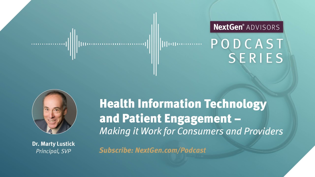 NextGen® Advisors Podcast: Health Information Technology and Patient Engagement | NextGen Healthcare