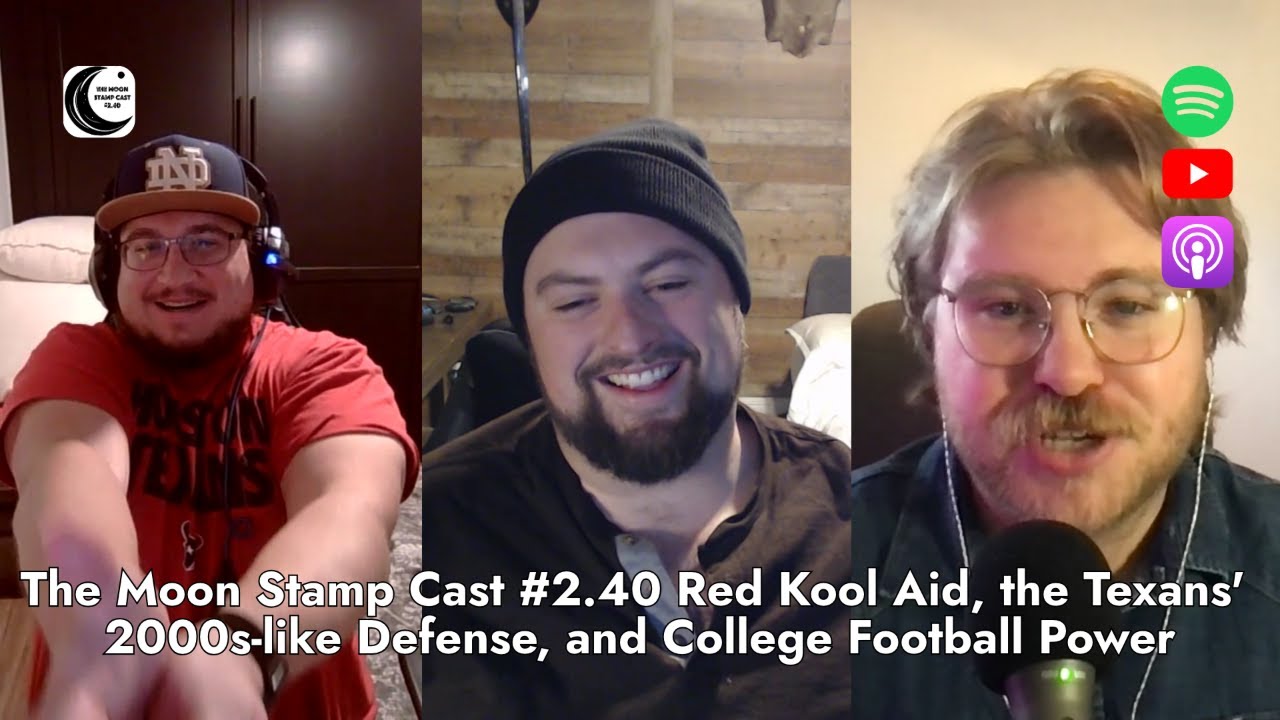 The Moon Stamp Cast #2.40 - Red Kool Aid, the Texans' 2000s-like Defense, and College Football Power