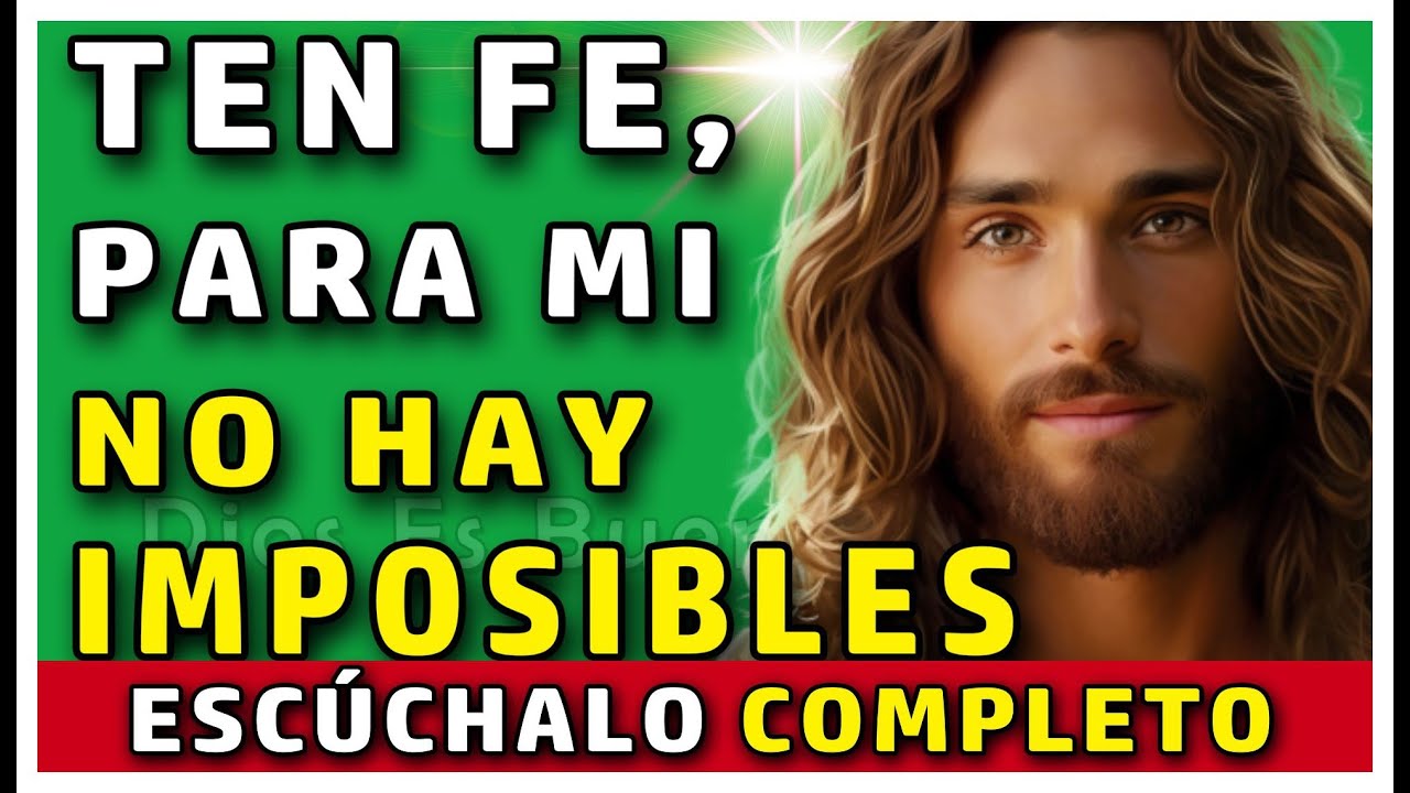 Dios te dice hoy: para mi no hay imposibles, escucha estas palabras y créelas